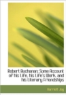 Robert Buchanan; Some Account of His Life, His Life's Work, and His Literary Friendships - Book