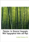 Palestine : Its Historical Geography: With Topographical Index and Maps - Book
