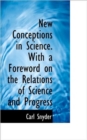 New Conceptions in Science. with a Foreword on the Relations of Science and Progress - Book