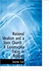 National Idealism and a State Church : A Constructive Essay in Religion - Book