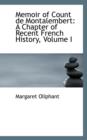Memoir of Count de Montalembert : A Chapter of Recent French History, Volume I - Book