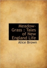 Meadow-Grass : Tales of New England Life - Book