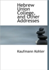 Hebrew Union College, and Other Addresses - Book