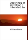 Doctrines of Salvation : Intended to - Book