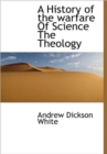 A History of the Warfare Of Science The Theology - Book