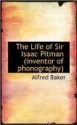 The Life of Sir Isaac Pitman (Inventor of Phonography) - Book