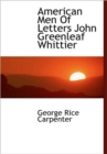 American Men Of Letters John Greenleaf Whittier - Book