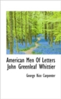 American Men of Letters John Greenleaf Whittier - Book