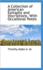 A Collection of American Epitaphs and Inscriptions, with Occasional Notes - Book
