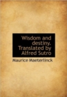 Wisdom and Destiny. Translated by Alfred Sutro - Book