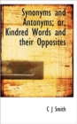 Synonyms and Antonyms; Or, Kindred Words and Their Opposites - Book