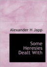 Some Heresies Dealt With - Book