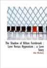 The Shadow of Hilton Fernbrook : Love Versus Hypnotism: A Love Story - Book