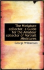 The Miniature Collector; A Guide for the Amateur Collector of Portrait Miniatures - Book