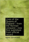 Lives of the Queens of England : from the Norman Conquest; Now First Published from Official Record - Book