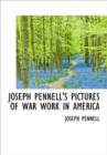 Joseph Pennell's Pictures of War Work in America - Book