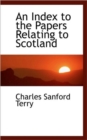 An Index to the Papers Relating to Scotland - Book