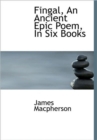 Fingal, An Ancient Epic Poem, In Six Books - Book