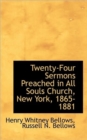 Twenty-Four Sermons Preached in All Souls Church, New York, 1865-1881 - Book