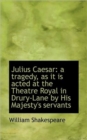 Julius Caesar : A Tragedy, as It Is Acted at the Theatre Royal in Drury-Lane by His Majesty's Servant - Book