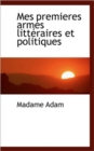 Mes Premieres Armes Litt Raires Et Politiques - Book