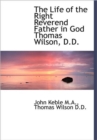 The Life of the Right Reverend Father in God Thomas Wilson, D.D. - Book