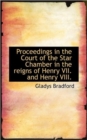 Proceedings in the Court of the Star Chamber in the Reigns of Henry VII. and Henry VIII. - Book