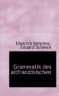 Grammatik Des Altfranz Sischen - Book