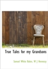 True Tales for My Grandsons - Book