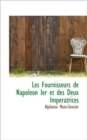 Les Fournisseurs de Napol on Ier Et Des Deux Imp ratrices - Book