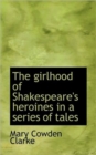 The Girlhood of Shakespeare's Heroines in a Series of Tales - Book