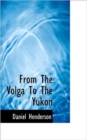 From the Volga to the Yukon - Book