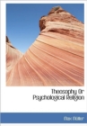 Theosophy Or Psychological Religion - Book