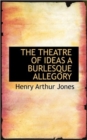 The Theatre of Ideas a Burlesque Allegory - Book