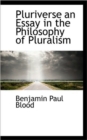 Pluriverse an Essay in the Philosophy of Pluralism - Book