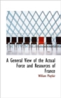 A General View of the Actual Force and Resources of France - Book