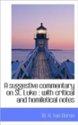 A Suggestive Commentary on St. Luke : With Critical and Homiletical Notes - Book