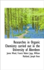 Researches in Organic Chemistry Carried Out in the University of Aberdeen - Book