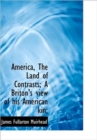 America, The Land of Contrasts; A Briton's View of His American Kin; - Book