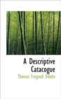 A Descriptive Catacogue - Book