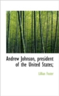 Andrew Johnson, President of the United States; - Book