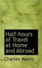 Half-hours of Travel at Home and Abroad - Book