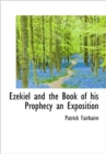 Ezekiel and the Book of His Prophecy an Exposition - Book