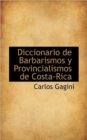 Diccionario de Barbarismos y Provincialismos de Costa-Rica - Book