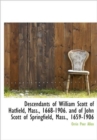 Descendants of William Scott of Hatfield, Mass., 1668-1906. and of John Scott of Springfield, Mass., - Book