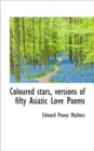 Coloured Stars, Versions of Fifty Asiatic Love Poems - Book