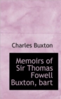 Memoirs of Sir Thomas Fowell Buxton, Bart - Book