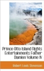 Prince Otto Island Nights Entertainments Father Damien Volume IV - Book