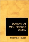 Memoir of Mrs. Hannah More. - Book