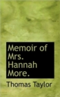 Memoir of Mrs. Hannah More. - Book